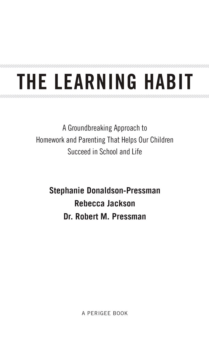 The Learning Habit A Groundbreaking Approach to Homework and Parenting that Helps Our Children Succeed in School and Life - image 2