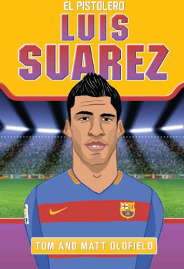 Matt Oldfield Luis Suarez: El Pistolero