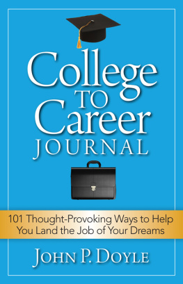 John P. Doyle - College to Career Journal: 101 Thought-Provoking Ways to Help You Land the Job of Your Dreams