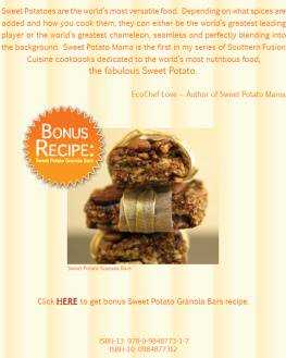 Eco Chef Love - Sweet Potato Mama Cookbook: The Savory Gluten Free Healthy Ecofriendly Side of the Worlds Most Nutritious Food: The Cholesterol Free Sweet Potato