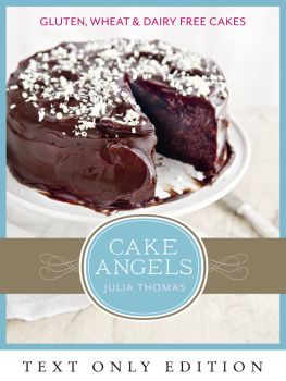 Julia Thomas Cake Angels Text Only: Amazing gluten, wheat and dairy free cakes