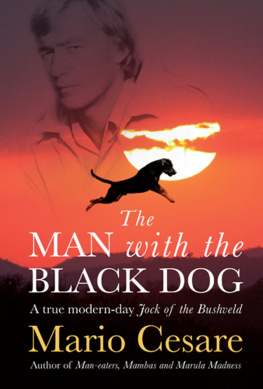 Mario Cesare - The Man With the Black Dog: A true modern-day Jock of the Bushveld