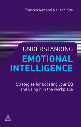 Frances Kay Understanding Emotional Intelligence: Strategies for Boosting Your EQ and Using it in the Workplace