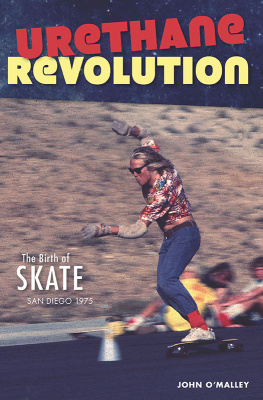 John OMalley - Urethane Revolution: The Birth of Skate San Diego 1975