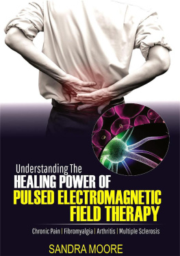 Sandra Moore Understanding the Healing Power of Pulsed Electromagnetic Field Therapy: Chronic Pain