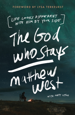 Matthew West - The God Who Stays: Life Looks Different with Him by Your Side