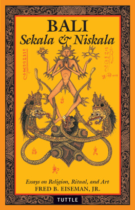 Fred B. Eiseman - Bali: Sekala & Niskala: Essays on Religion, Ritual, and Art