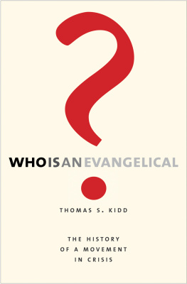 Thomas S. Kidd Who Is an Evangelical?: The History of a Movement in Crisis
