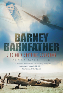 Angus Mansfield Barney Barnfather: Life on a Spitfire Squadron