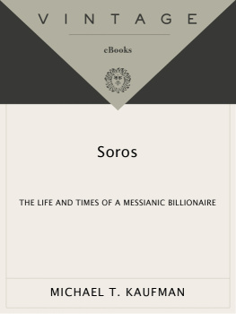 Michael T. Kaufman - Soros: The Life and Times of a Messianic Billionaire