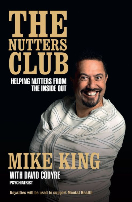 Mike King - The Nutters Club: Helping Nutters From the Inside Out