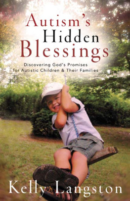 Kelly Langston - Autisms Hidden Blessings: Discovering Gods Promises for Autistic Children & Their Families