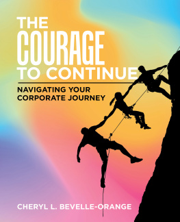 Cheryl L. Bevelle-Orange - The Courage to Continue: Navigating Your Corporate Journey