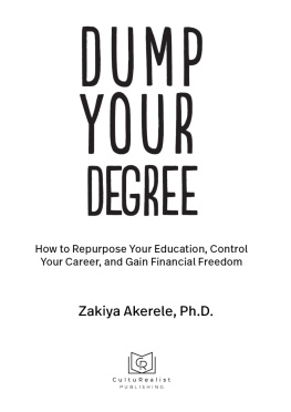 Zakiya Akerele Dump Your Degree: How to Repurpose Your Education, Control Your Career, and Gain Financial Freedom