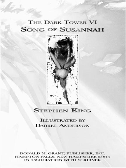 THE DARK TOWER VI SONG OF SUSANNAH Copyright 2004 by Stephen King - photo 2