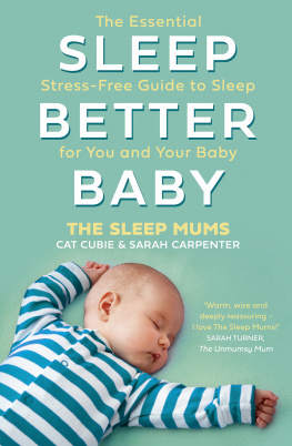 Cat Cubie - Sleep Better, Baby: The Essential Stress-Free Guide to Sleep for You and Your Baby