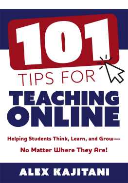 Alex Kajitani - 101 Tips for Teaching Online: Helping Students Think, Learn, and Grow—No Matter Where They Are! (Your guide to stress-free online teaching)