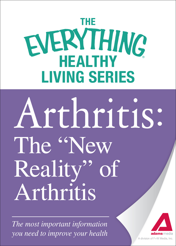 The Everything Healthy Living Series Arthritis The New Reality of Arthritis - photo 1