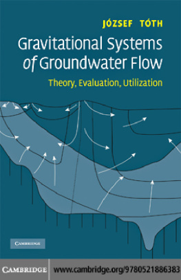 József Tóth - Gravitational Systems of Groundwater Flow: Theory, Evaluation, Utilization
