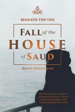 David Oualaalou - Beneath the Veil Fall of the House of Saud
