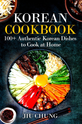 Jiu Chung - Korean Cookbook: 100+ Authentic Korean Dishes to Cook at Home