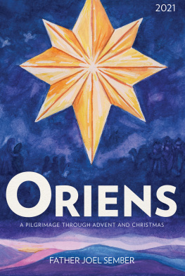 Fr. Joel Sember - Oriens: A Pilgrimage Through Advent and Christmas 2021