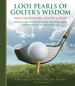 Jim Apfelbaum 1,001 Pearls of Golfers Wisdom: Advice and Knowledge, from Tee to Green