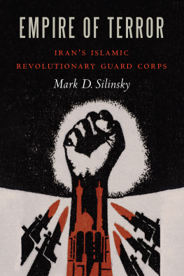 Mark D. Silinsky - Empire of Terror: Irans Islamic Revolutionary Guard Corps