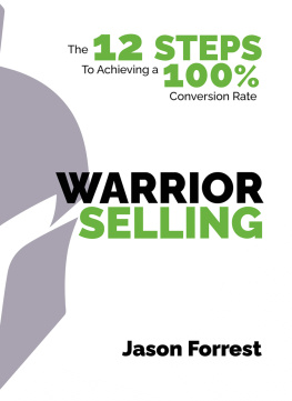 Jason Forrest - Warrior Selling: The 12 Steps to Achieving a 100% Conversion Rate