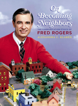 Alexandra Klaren - On Becoming Neighbors: The Communication Ethics of Fred Rogers