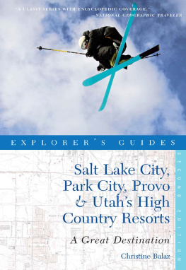 Christine Balaz - Explorers Guide Salt Lake City, Park City, Provo & Utahs High Country Resorts: A Great Destination ()