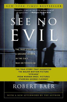 Robert Baer - See No Evil: The True Story of a Ground Soldier in the CIAs War on Terrorism