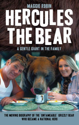 Maggie Robin - Hercules the Bear--A Gentle Giant in the Family: The moving biography of the untameable grizzly bear who became a national hero