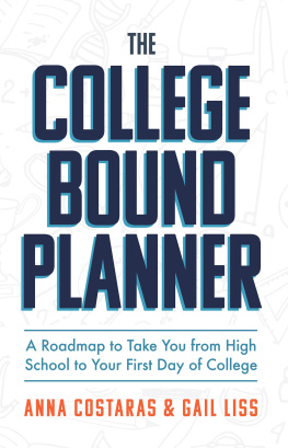 Anna Costaras - The College Bound Planner: A Roadmap to Take You From High School to Your First Day of College