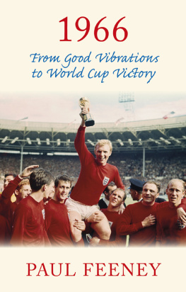 Paul Feeney - 1966: From Good Vibrations to World Cup Victory