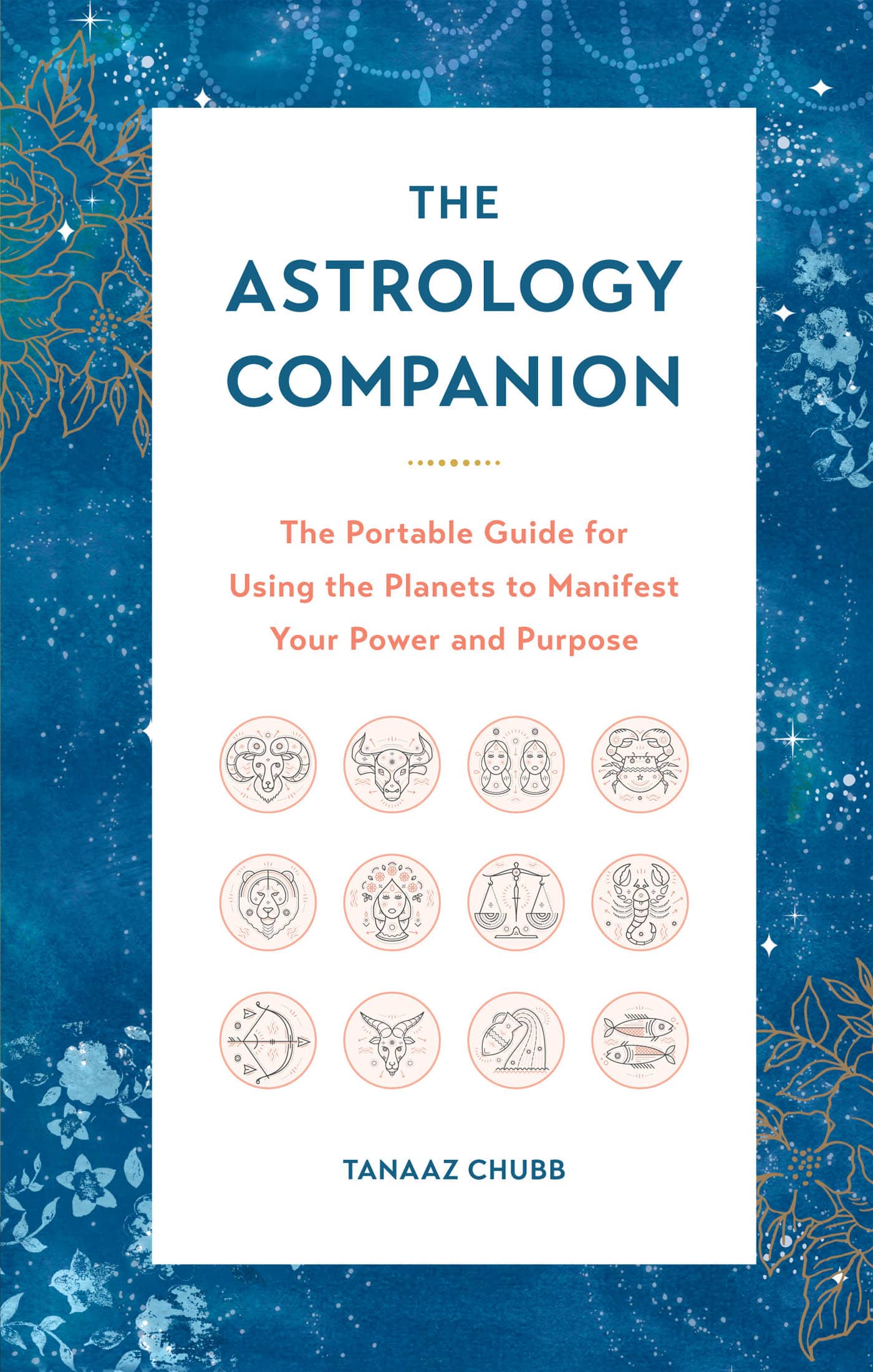 The Astrology Companion The Portable Guide for Using the Planets to Manifest Your Power and Purpose - image 1