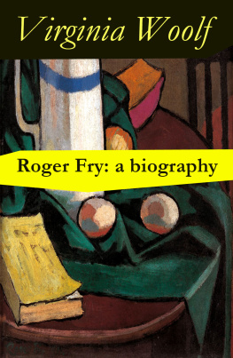 Virginia Woolf Roger Fry: a biography by Virginia Woolf