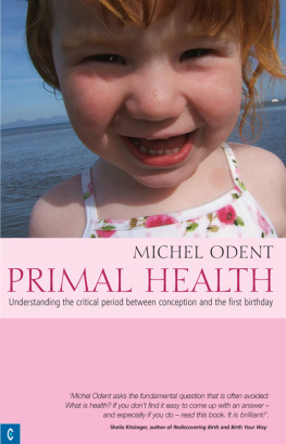 Michel Odent - Primal Health: Understanding the Critical Period Between Conception and First Birthday