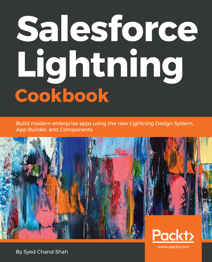 Salesforce Lightning Cookbook Build modern enterprise apps using the new - photo 1