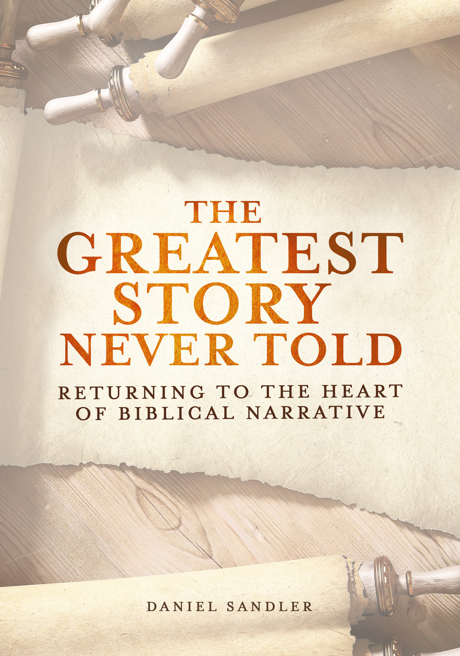 Endorsements The Greatest Story Never Told Returning to the Heart of Biblical - photo 1