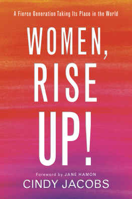 Cindy Jacobs Women, Rise Up!: A Fierce Generation Taking Its Place in the World