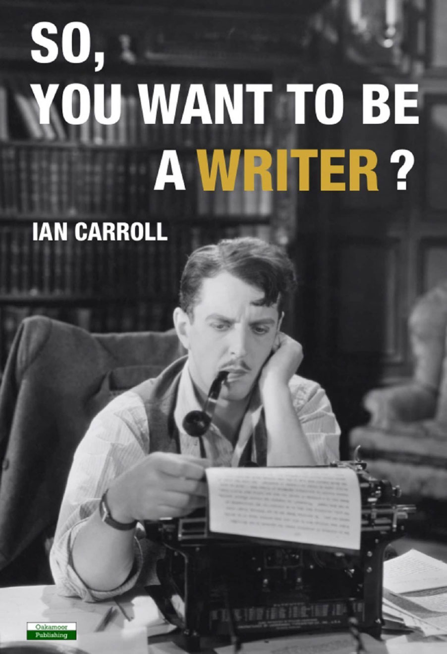 So You Want to be a Writer by Ian Carroll Ian Carroll is an author of both - photo 4