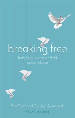 Kay Toon - Breaking Free: Help For Survivors Of Child Sexual Abuse