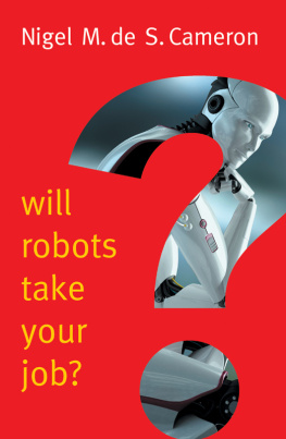 Nigel M. de S. Cameron - Will Robots Take Your Job?: A Plea for Consensus