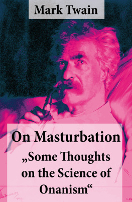 Mark Twain On Masturbation: Some Thoughts on the Science of Onanism