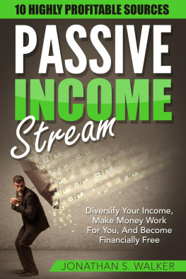 Jonathan S. Walker - Passive Income Streams: Diversify Your Income, Make Money Work For You, And Become Financially Free
