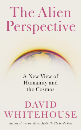 David Whitehouse - The Alien Perspective: A New View of Humanity and the Cosmos