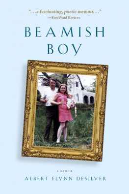 Albert Flynn DeSilver - Beamish Boy (I Am Not My Story): A Memoir of Recovery & Awakening
