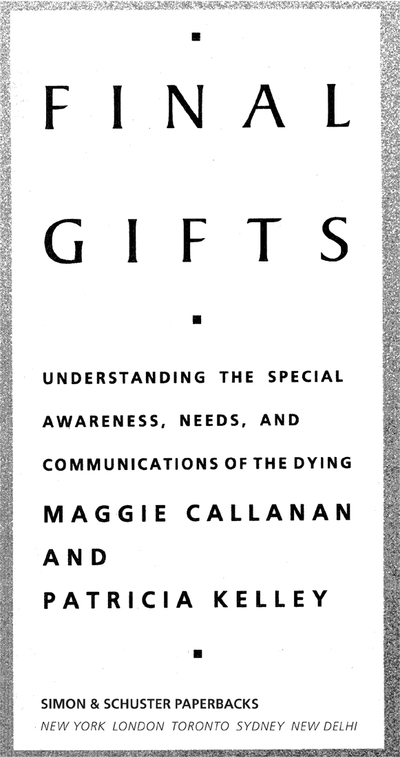 Final Gifts Understanding the Special Awareness Needs and Communications of the Dying - image 3