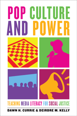 Dawn H. Currie Pop Culture and Power: Teaching Media Literacy for Social Justice